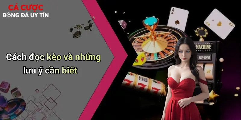 Cách đọc kèo và những lưu ý cần biết