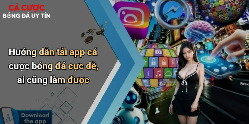 Hướng dẫn tải app cá cược bóng đá cực dễ, ai cũng làm được