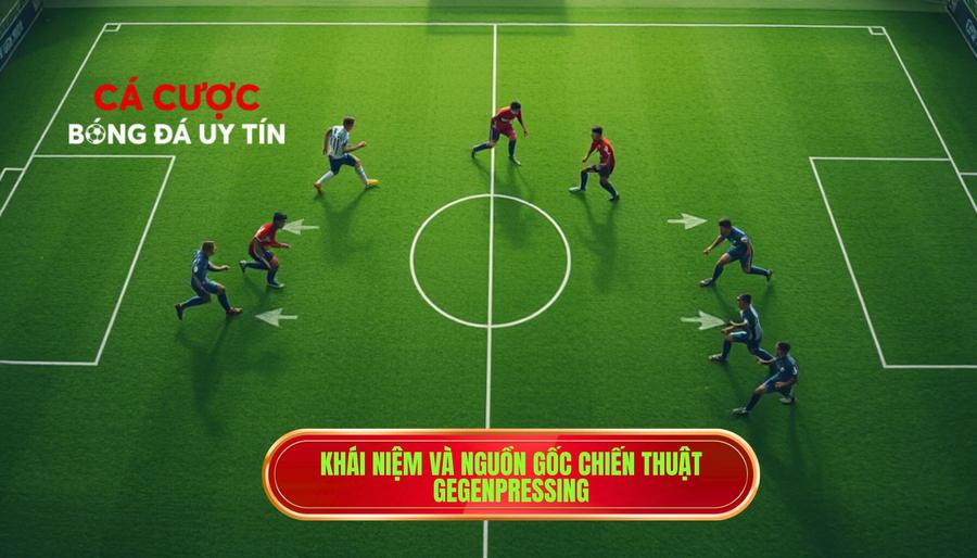Khái niệm và nguồn gốc chiến thuật Gegenpressing