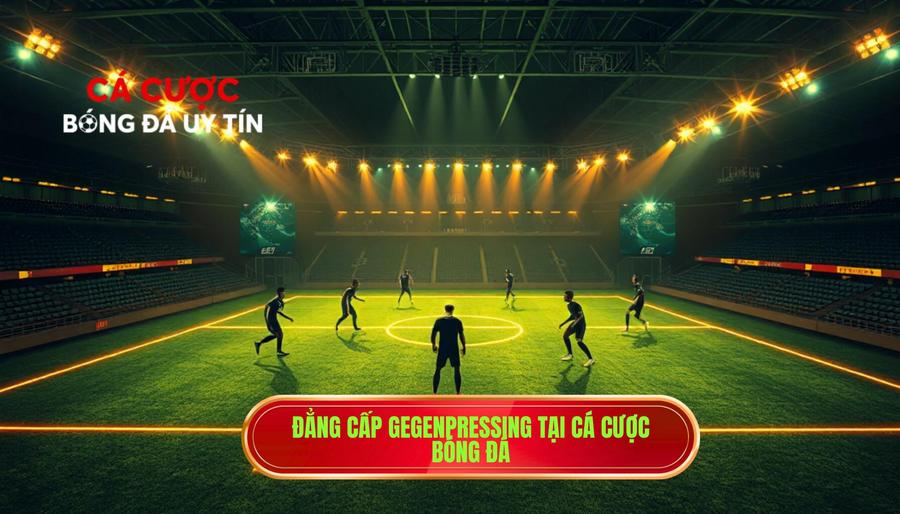 Đẳng cấp Gegenpressing tại CÁ CƯỢC BÓNG ĐÁ